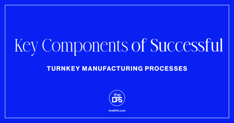 Key Components of Successful Turnkey Manufacturing Processes